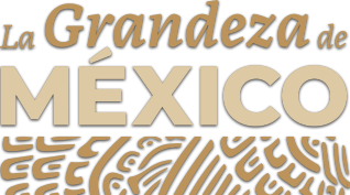 La Grandeza de México