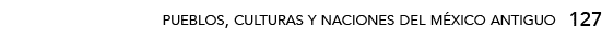 127,pueblos, culturas y naciones del méxico antigu