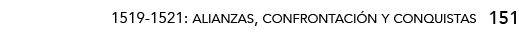 151,1519-1521: alianzas, confrontación y conquista
