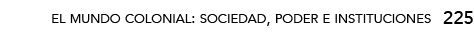 el mundo colonial: sociedad, poder e instituciones,22