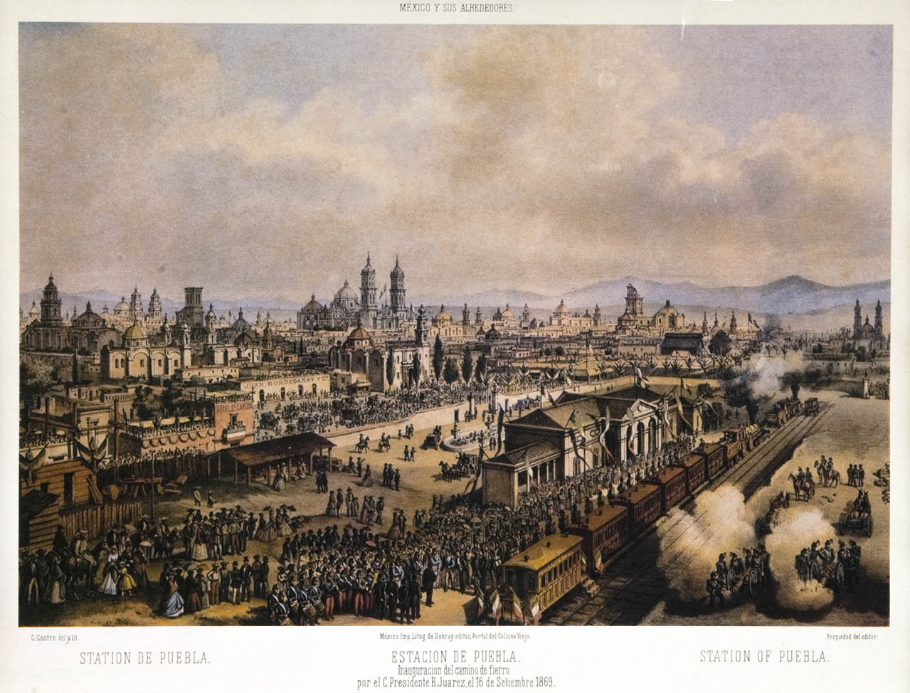 CASIMIRO CASTRO, ESTACIÓN DE PUEBLA, inauguración del camino de fierro por el C  presidente B  Juárez, EL 16 DE SEPTIEMBRE DE 1869, LITOGRAFÍA, 1869
