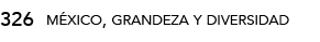 326,méxico, grandeza y diversida