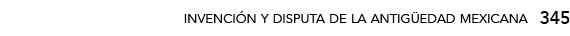 345,invención y disputa de la antigüedad mexicana