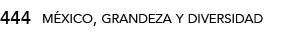 444,méxico, grandeza y diversida