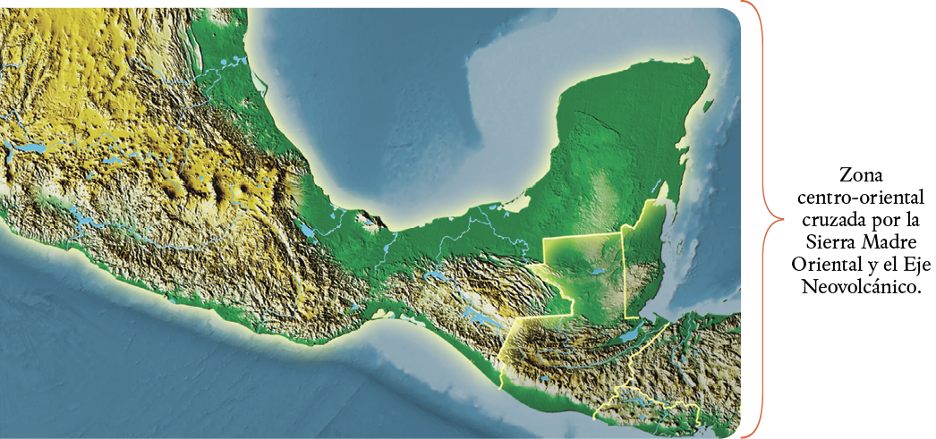 Zona centro-oriental cruzada por la Sierra Madre Oriental y el Eje Neovolcánico