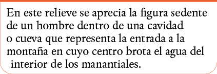 En este relieve se aprecia la figura sedente de un hombre dentro de una cavidad o cueva que representa la entrada a l   