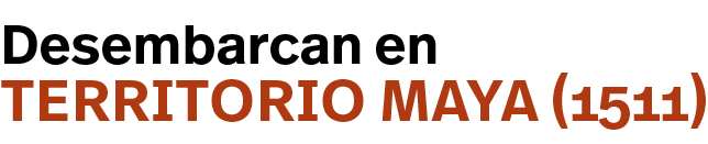 territorio maya (1511),Desembarcan en