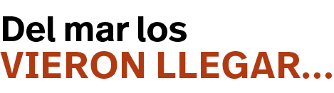 vieron llegar ,Del mar los 