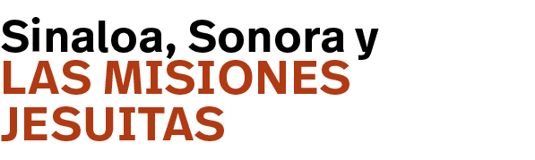 las misiones jesuitas,Sinaloa, Sonora y
