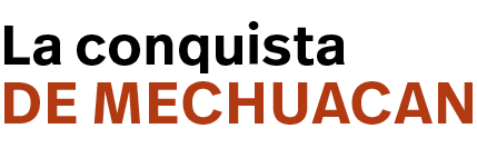 de Mechuacan,La conquista 