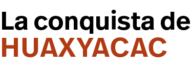 Huaxyacac,La conquista de 