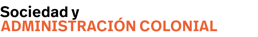 Sociedad y ,administración colonia