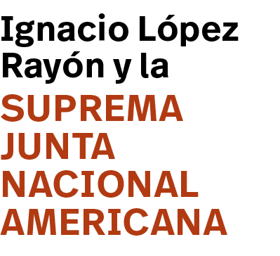 Suprema Junta Nacional Americana,Ignacio López Rayón y l
