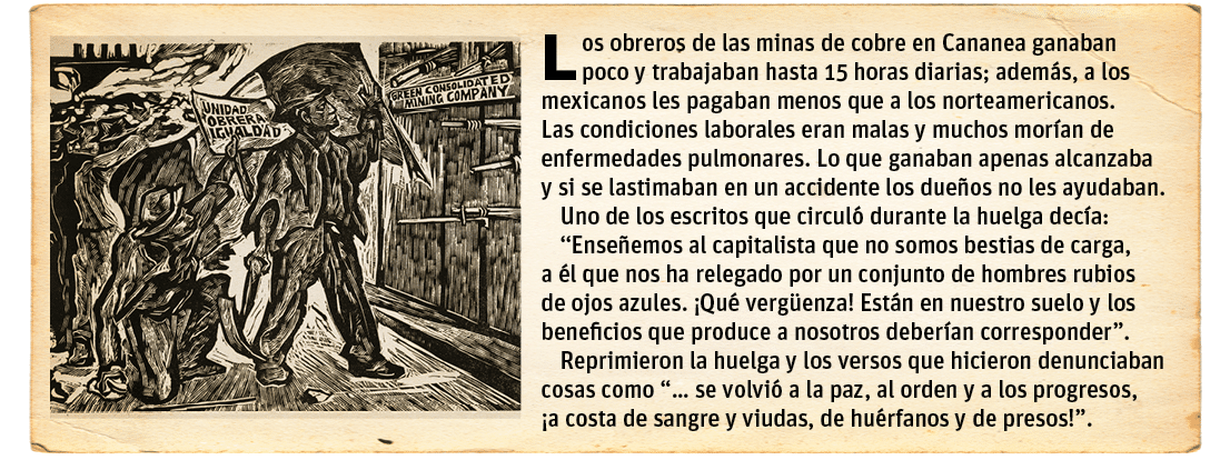 Los obreros de las minas de cobre en Cananea ganaban poco y trabajaban hasta 15 horas diarias; además, a los mexicano   
