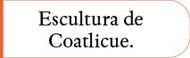 Escultura de Coatlicue