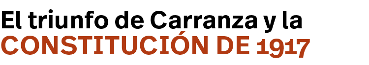 Constitución de 1917,El triunfo de Carranza y la 