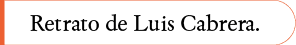 Retrato de Luis Cabrera  