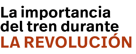 la Revolución,La importancia del tren durant