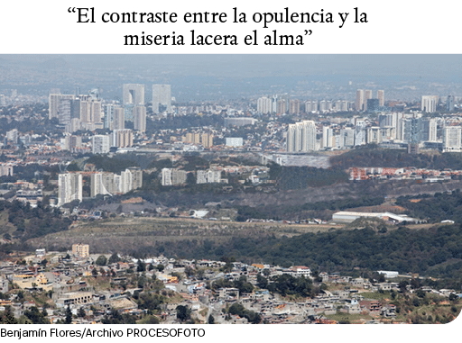  El contraste entre la opulencia y la miseria lacera el alma ,Benjamín Flores Archivo PROCESOFOT