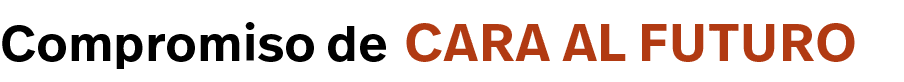 cara al futuro,Compromiso de